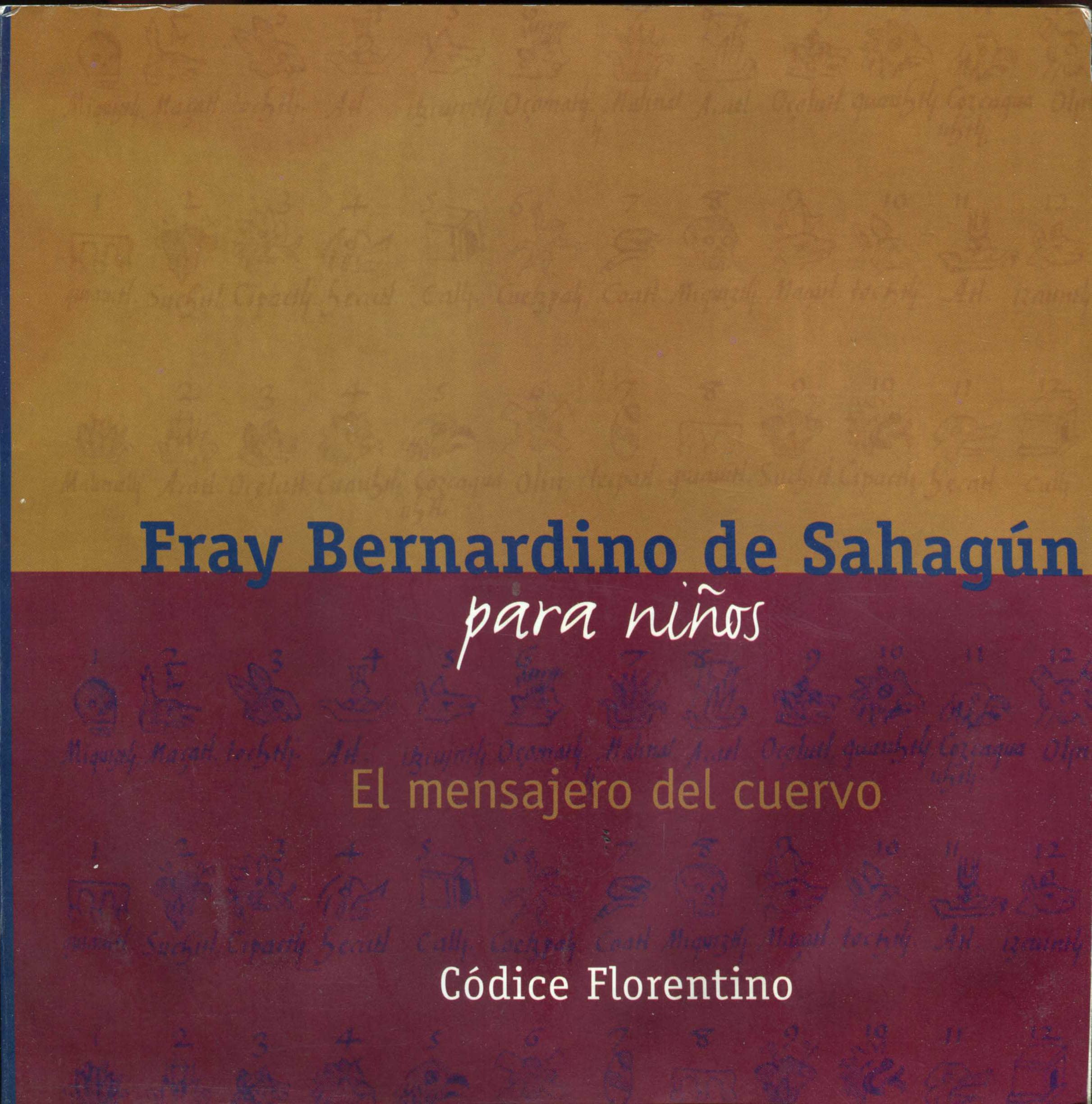 Portada de Fray Bernardino de Sahagún para ninos El mensajero del cuervo Códice Florentino