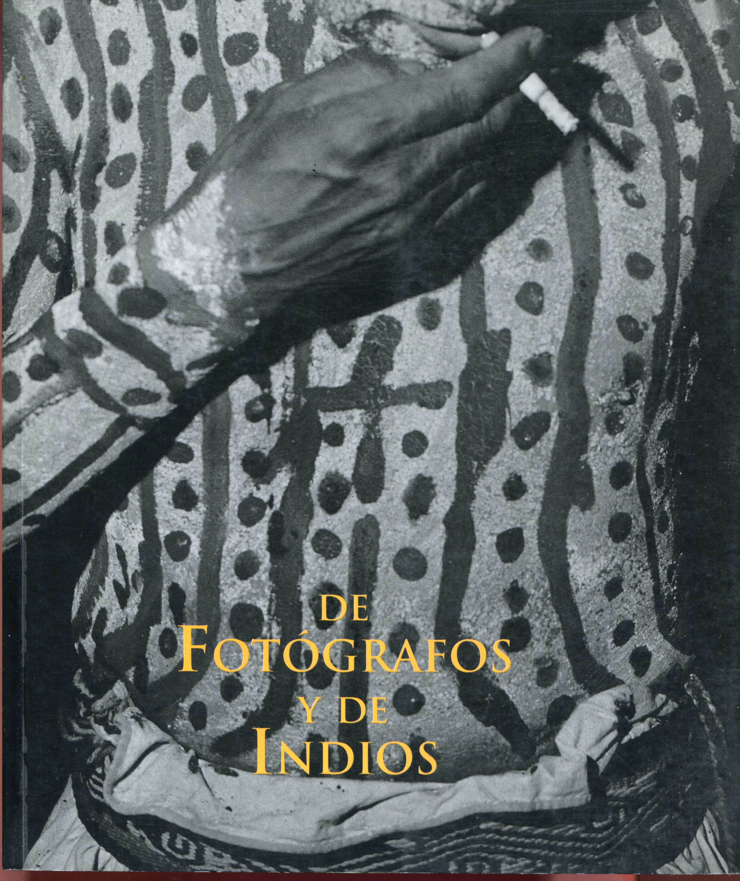 Portada de DE FOTÓGRAFOS Y DE INDIOS