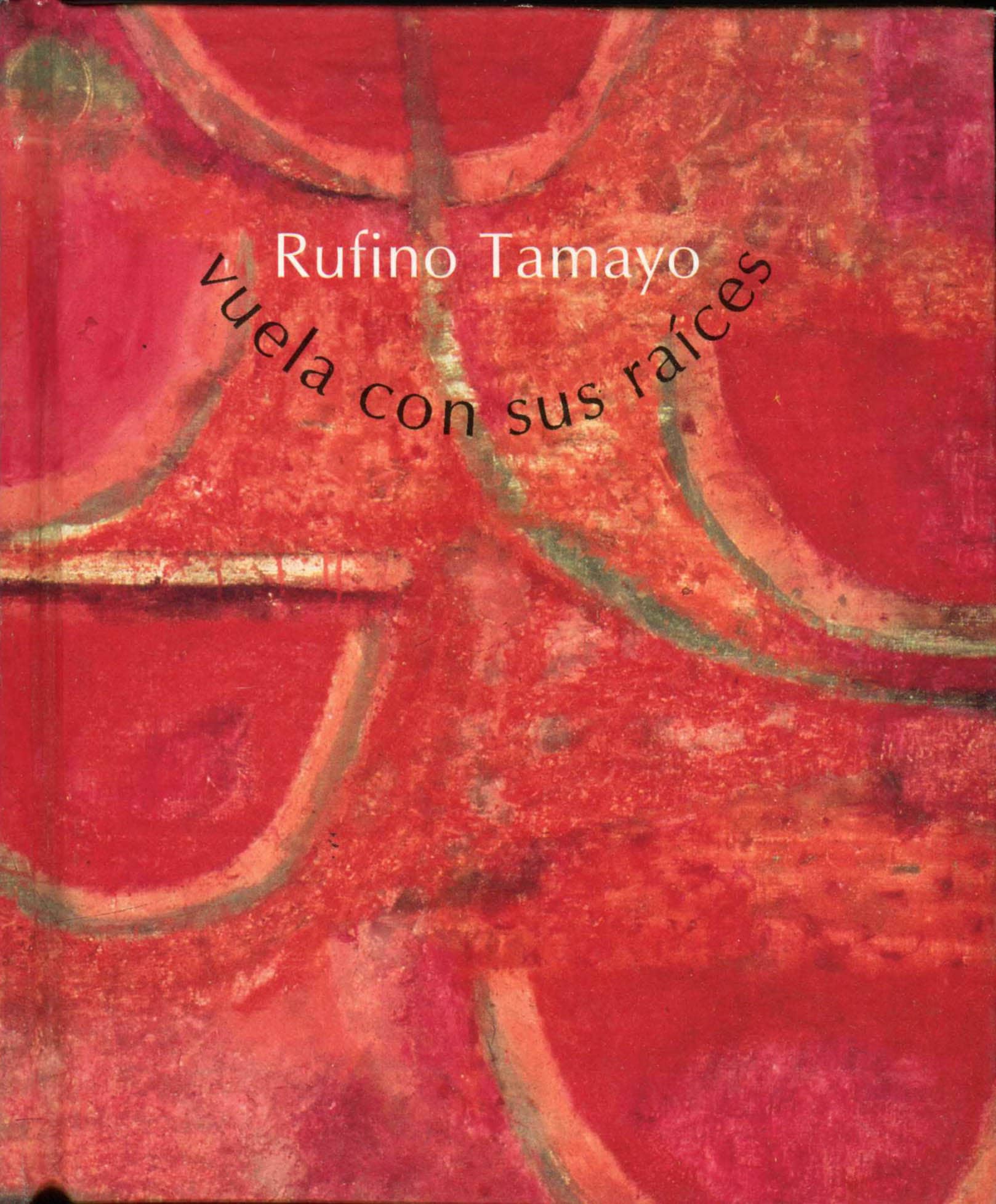 Portada de Vuela con sus raíces: Rufino Tamayo,